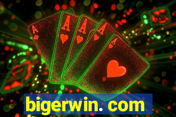 bigerwin. com